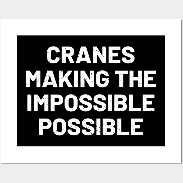 Cranes Making the impossible possible Wall Art by trendynoize